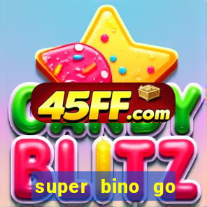 super bino go dinheiro infinito 2024